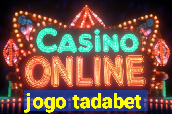 jogo tadabet